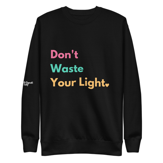 Don't Waste Your Light Sweatshirt