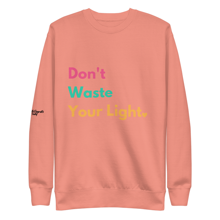 Don't Waste Your Light Sweatshirt